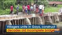 Villagers unite in Gaya, construct decades old incomplete bridge