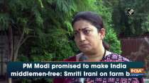 PM Modi promised to make India middlemen-free: Smriti Irani on farm bills