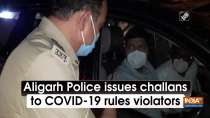 Aligarh Police issues challans to COVID-19 rules violators
