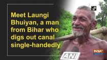Meet Laungi Bhuiyan, a man from Bihar who digs out canal single-handedly