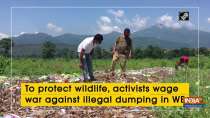 To protect wildlife, activists wage war against illegal dumping in WB