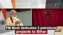PM Modi dedicates 3 petroleum projects to Bihar