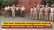 Farm bills: Adequate arrangements made by Punjab administration ahead of farmers protest
