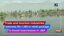 Trade and tourism industries welcome Rs 1,350 cr relief package to boost businesses in JK
