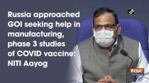 Russia approached GOI seeking help in manufacturing, phase 3 studies of COVID vaccine: NITI Aayog