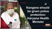 Kangana should be given police protection: Haryana Health Minister