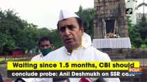 Waiting since 1.5 months, CBI should conclude probe: Anil Deshmukh on SSR case