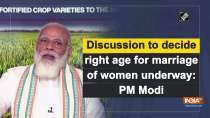 Discussion to decide right age for marriage of women underway: PM Modi