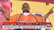 Crime against women, children in UP: 23 accused sentenced to life imprisonment in last 24 hrs