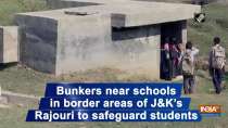 Bunkers near schools in border areas of J and K