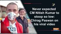 Never expected CM Nitish Kumar to stoop so low: Chirag Paswan on his viral video