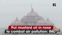 Put mustard oil in nose to combat air pollution: IMD
