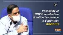 Possibility of COVID re-infection if antibodies reduce in 5 months: ICMR DG