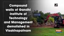 Compound walls of Gandhi Institute of Technology and Management demolished in Visakhapatnam
