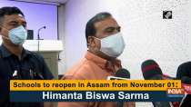 Schools to reopen in Assam from November 01: Himanta Biswa Sarma