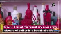 Recycle and reuse! This Puducherry couple turns discarded bottles into beautiful artifacts