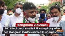 Bengaluru violence: DK Shivakumar smells BJP conspiracy after two Congress leaders named in chargesheet