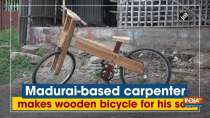 Madurai-based carpenter makes wooden bicycle for his son