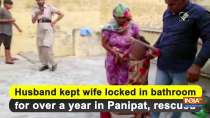 Husband kept wife locked in bathroom for a year in Panipat, rescued