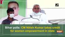 Bihar polls: CM Nitish Kumar takes credit for women empowerment in state