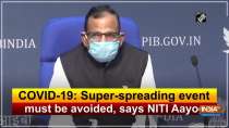 COVID-19: Super-spreading event must be avoided, says NITI Aayog