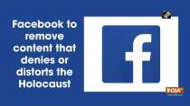 Facebook to remove content that denies or distorts the Holocaust