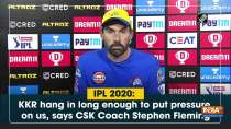 IPL 2020: KKR hang in long enough to put pressure on us, says CSK Coach Stephen Fleming