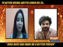 "Bigg Boss has made me a better person," says Vishal Aditya singh