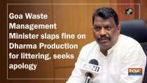 Goa Waste Management Minister slaps fine on Dharma Production for littering, seeks apology