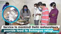 Service to mankind! Delhi restaurateurs provide food to Rohingya refugees