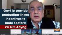 Govt to provide production-linked incentives to more sectors: VC Niti Aayog