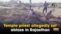 Temple priest allegedly set ablaze in Rajasthan