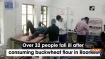 Over 32 people fall ill after consuming buckwheat flour in Roorkee