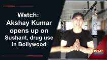 Watch: Akshay Kumar opens up on Sushant, drug use in Bollywood