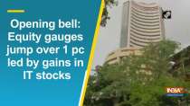 Opening bell: Equity gauges jump over 1 pc led by gains in IT stocks