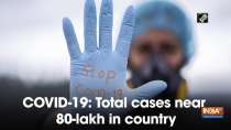 COVID-19: Total cases near 80-lakh in country