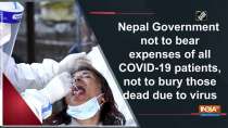 Nepal Government not to bear expenses of all COVID-19 patients, not to bury those dead due to virus
