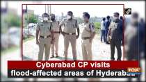 Cyberabad CP visits flood-affected areas of Hyderabad