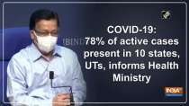 COVID-19: 78% of active cases present in 10 states, UTs, informs Health Ministry