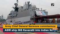 Army Chief General Naravane commissions ASW ship INS Kavaratti into Indian Navy