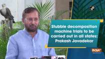Stubble decomposition machine trials to be carried out in all states: Prakash Javadekar