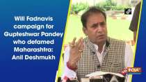 Will Fadnavis campaign for Gupteshwar Pandey who defamed Maharashtra: Anil Deshmukh