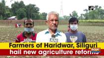 Farmers of Haridwar, Siliguri hail new agriculture reforms