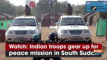 Watch: Indian troops gear up for peace mission in South Sudan