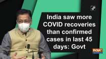 India saw more COVID recoveries than confirmed cases in last 45 days: Govt