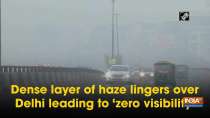 Dense layer of haze lingers over Delhi leading to 