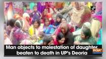 Man objects to molestation of daughter, beaten to death in UP