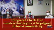 Integrated Check Post construction begins at Nepalgunj to boost connectivity