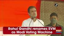 Rahul Gandhi renames EVM as Modi Voting Machine