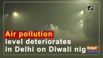 Air pollution level deteriorates in Delhi on Diwali night